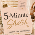 The Stewardship Anchor: Your 5-Minute Stretch